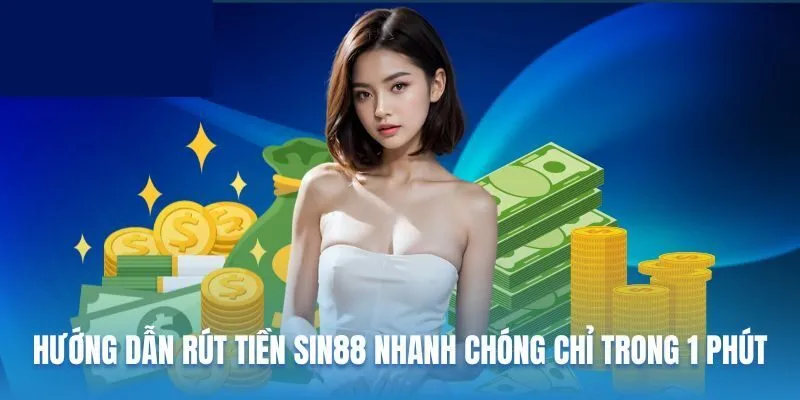 Lưu ý quan trọng khi rút SIN88